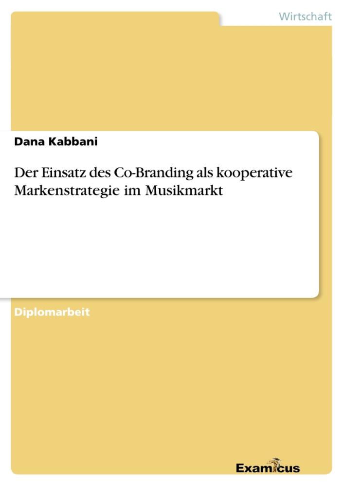 Der Einsatz des Co-Branding als kooperative Markenstrategie im Musikmarkt