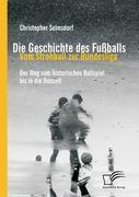 Die Geschichte des Fußballs: Vom Strohball zur Bundesliga