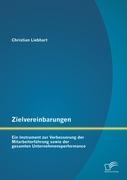 Zielvereinbarungen - Ein Instrument zur Verbesserung der Mitarbeiterführung sowie der gesamten Unternehmensperformance