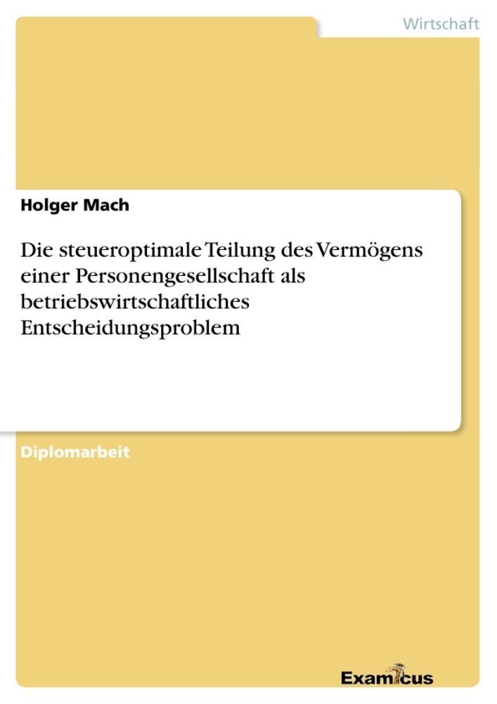 Die steueroptimale Teilung des Vermögens einer Personengesellschaft als betriebswirtschaftliches Entscheidungsproblem