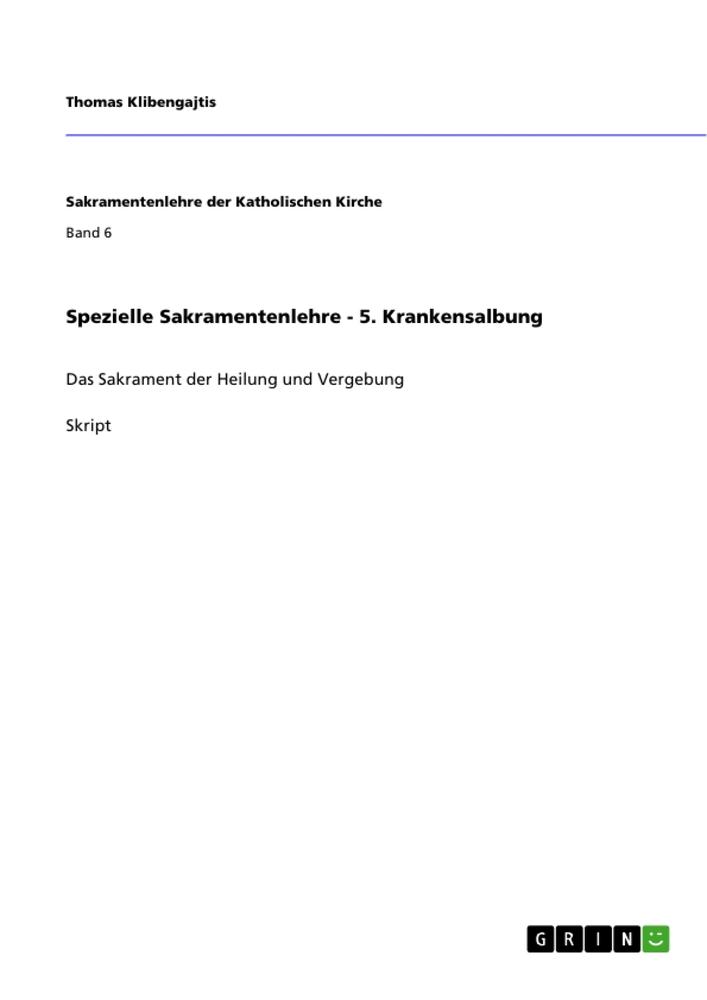 Spezielle Sakramentenlehre - 5. Krankensalbung