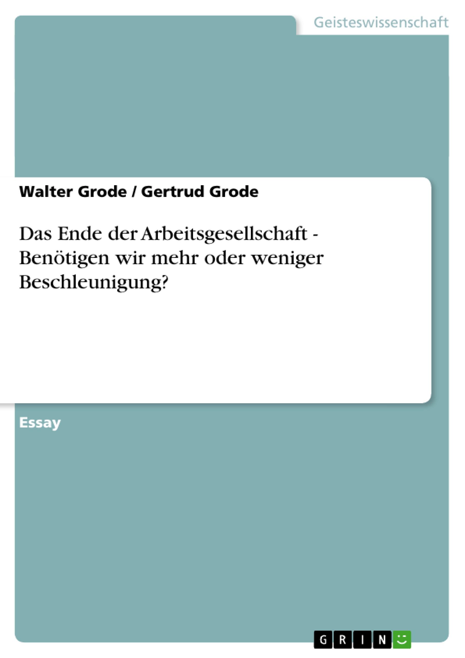 Das Ende der Arbeitsgesellschaft - Benötigen wir mehr oder weniger Beschleunigung?