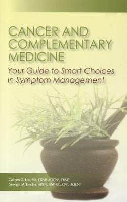 Cancer and Complementary Medicine: Your Guide to Smart Choices in Symptom Management