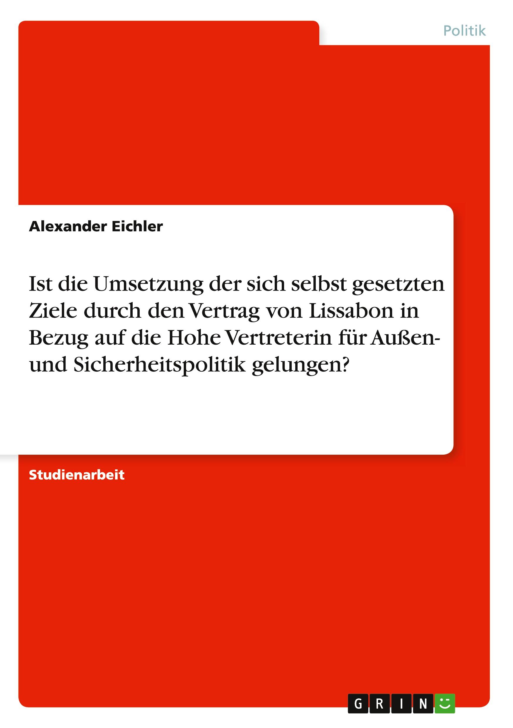 Ist die Umsetzung der sich selbst gesetzten Ziele durch den Vertrag von Lissabon in Bezug auf die Hohe Vertreterin für Außen- und Sicherheitspolitik gelungen?