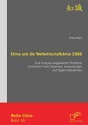 China und die Weltwirtschaftskrise 2008: Eine Analyse ausgewählter Probleme hinsichtlich ihrer Ursachen, Auswirkungen und Gegenmaßnahmen