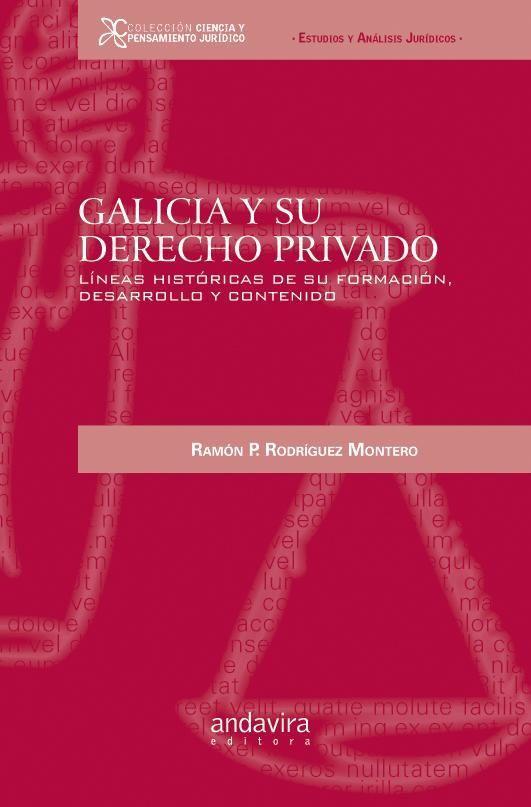 Galicia y su derecho privado : líneas históricas de su formación, desarrollo y contenido