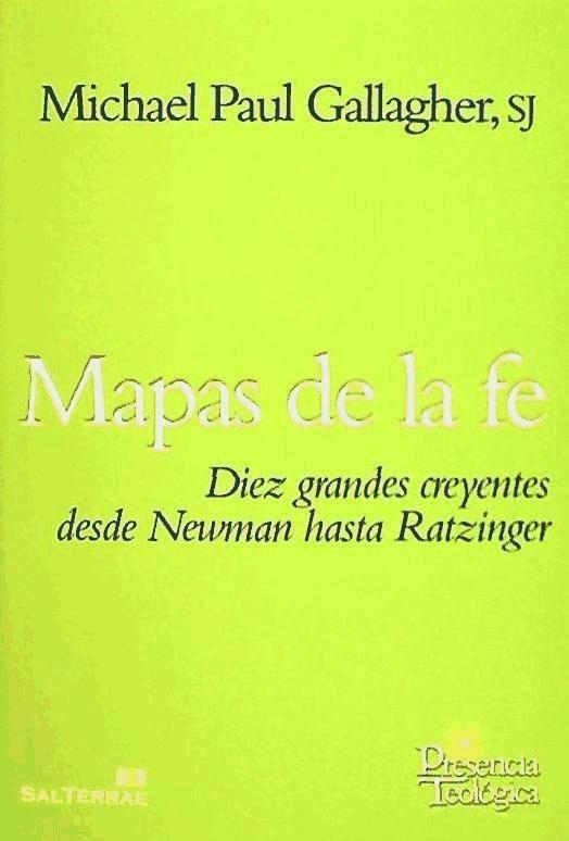 Mapas de la fe : diez grandes creyentes desde Newman hasta Ratzinger