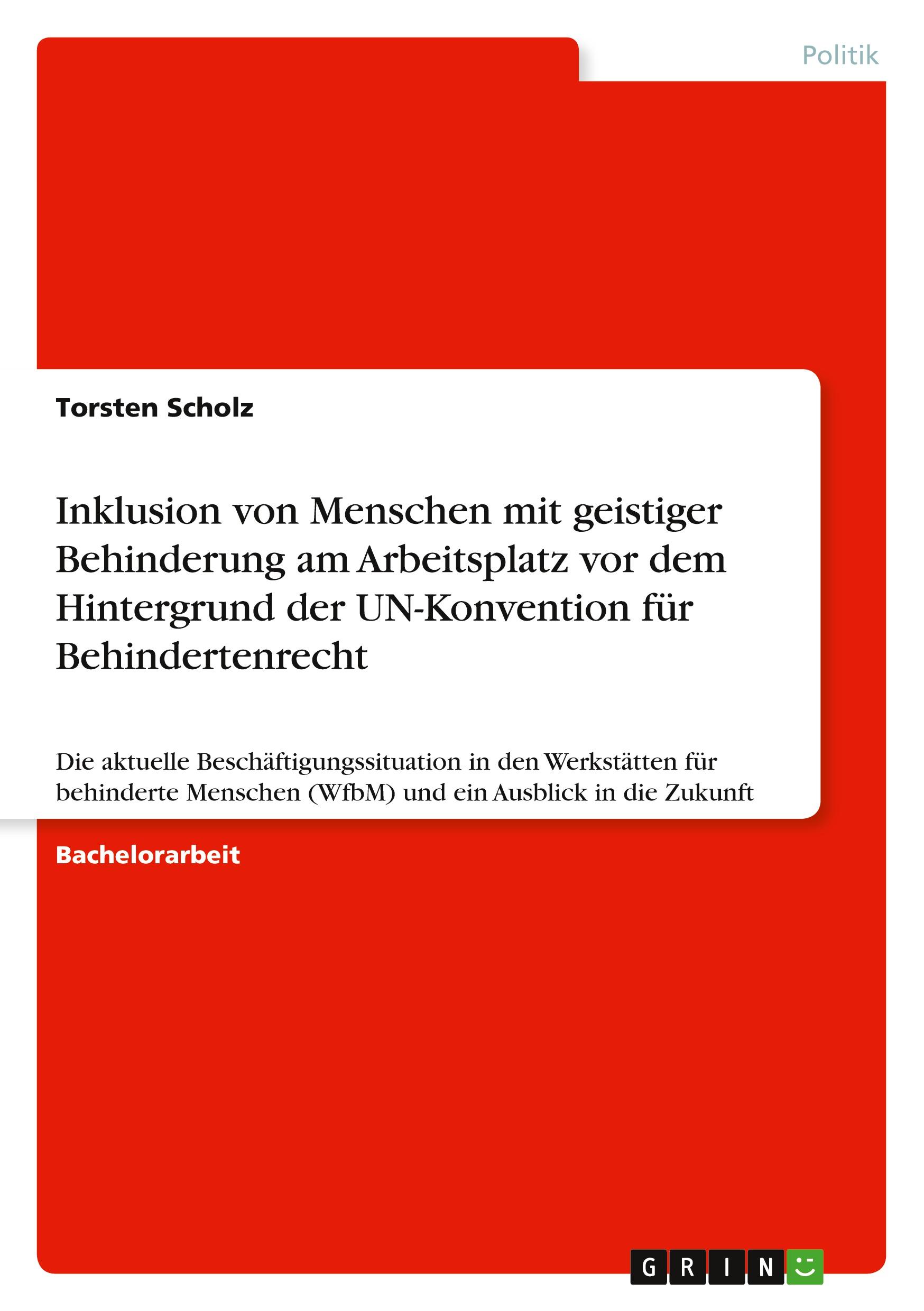 Inklusion von Menschen mit geistiger Behinderung am Arbeitsplatz vor dem Hintergrund der UN-Konvention für Behindertenrecht