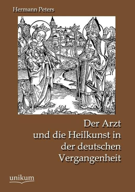 Der Arzt und die Heilkunst in der deutschen Vergangenheit