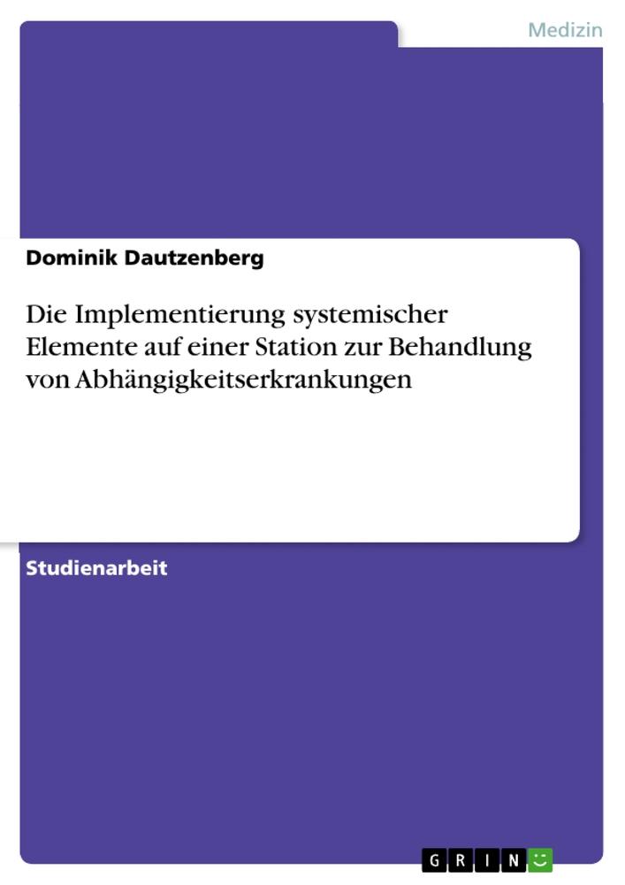 Die Implementierung systemischer Elemente auf einer Station zur Behandlung von Abhängigkeitserkrankungen