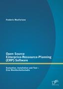 Open Source Enterprice-Ressource-Planning (ERP) Software: Evaluation, Installation und Test - Eine Machbarkeitsstudie