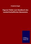 Figuren-Tafeln zum Handbuch des Landwirtschaftlichen Bauwesens