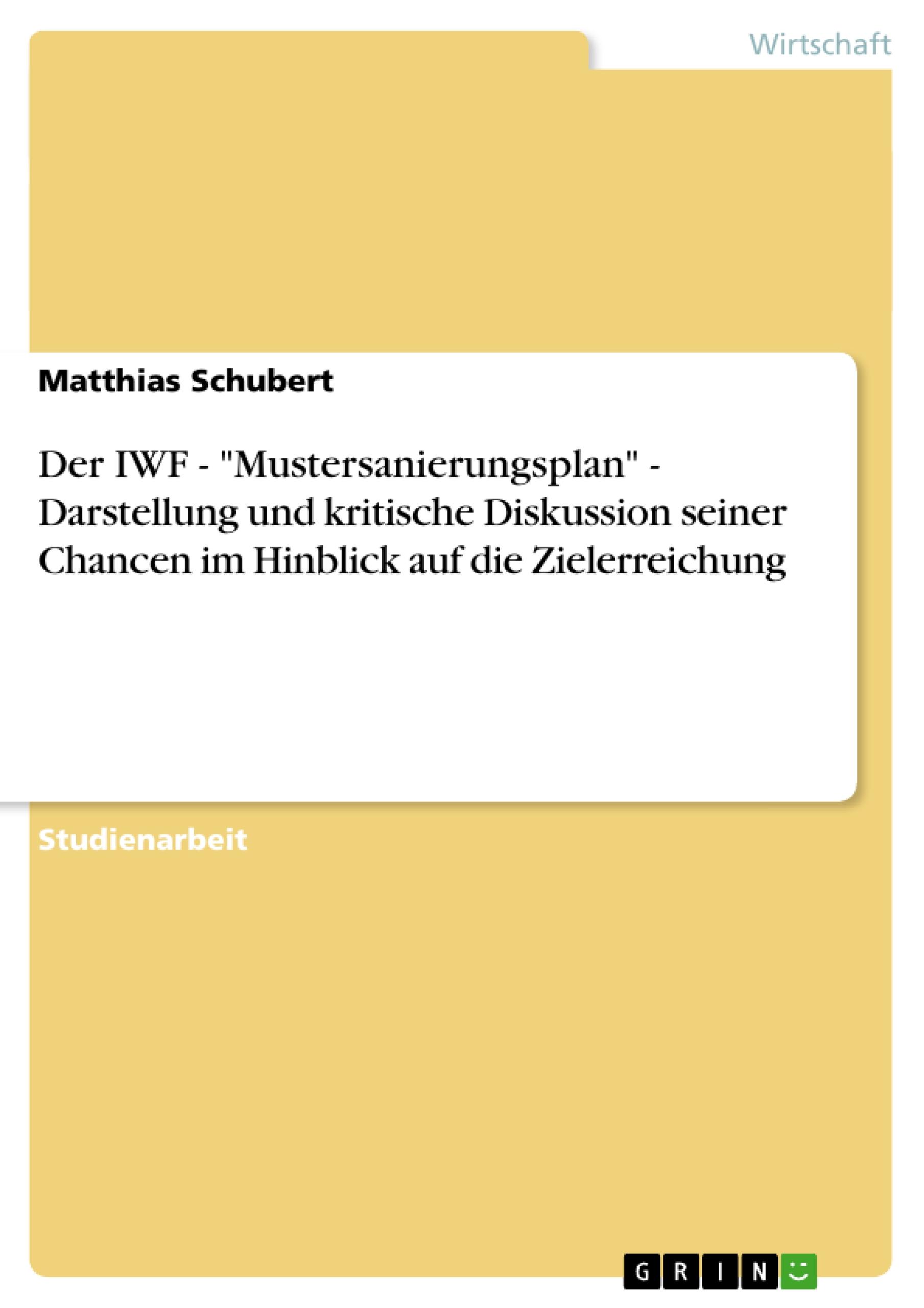 Der IWF - "Mustersanierungsplan" - Darstellung und kritische Diskussion seiner Chancen im Hinblick auf die Zielerreichung