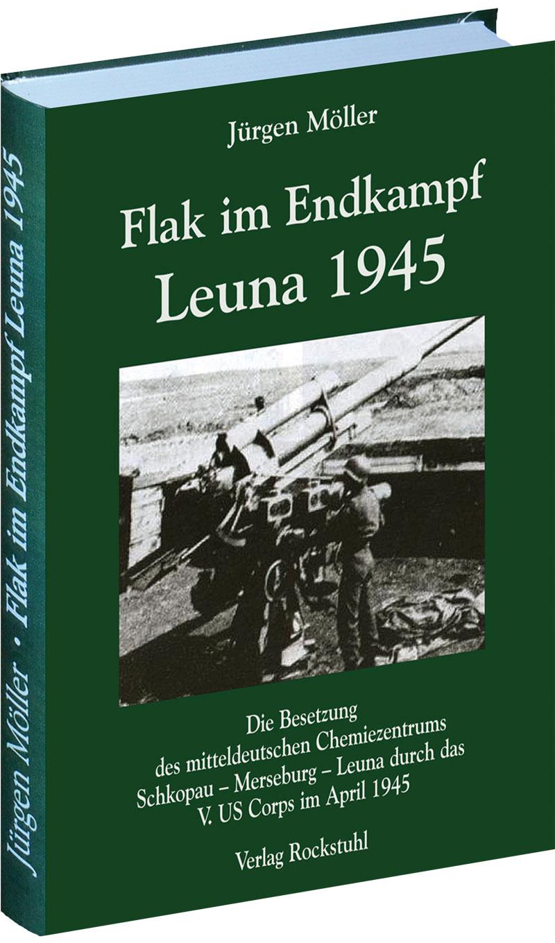 Flak im Endkampf -  Leuna 1945