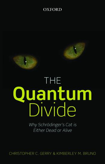 The Quantum Divide: Why Schrodinger's Cat Is Either Dead or Alive