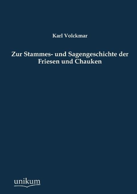 Zur Stammes- und Sagengeschichte der Friesen und Chauken