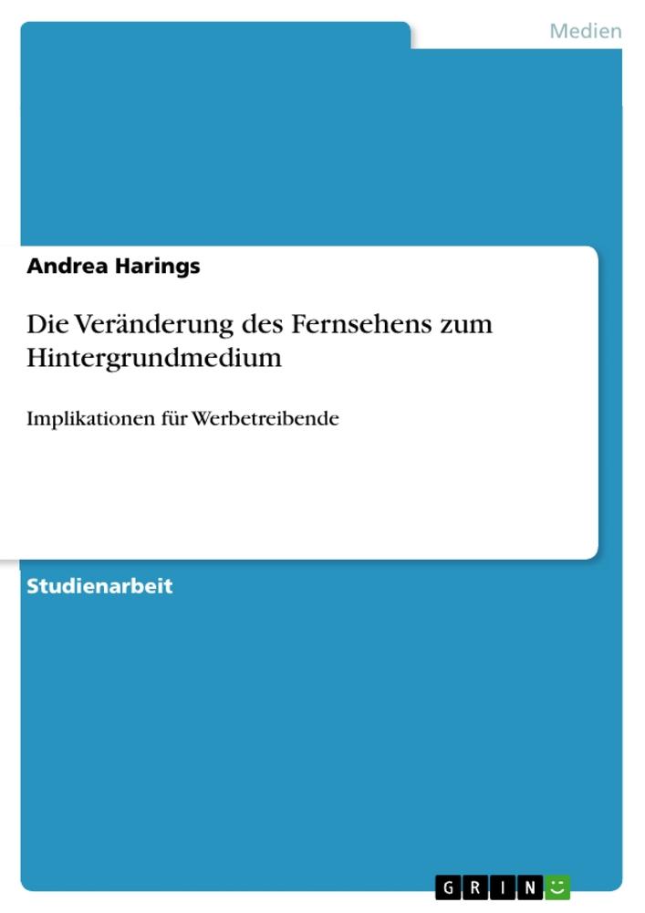 Die Veränderung des Fernsehens zum Hintergrundmedium