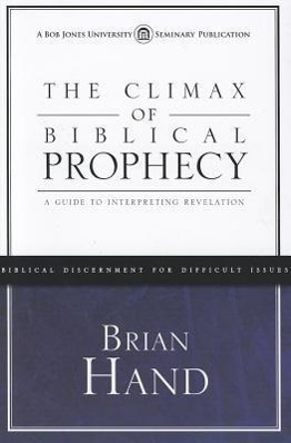 The Climax of Biblical Prophecy: A Guide to Interpreting Revelation