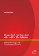 Elternschaft von Menschen mit geistiger Behinderung: Rechtliche Grundlagen und Unterstützungsmöglichkeiten