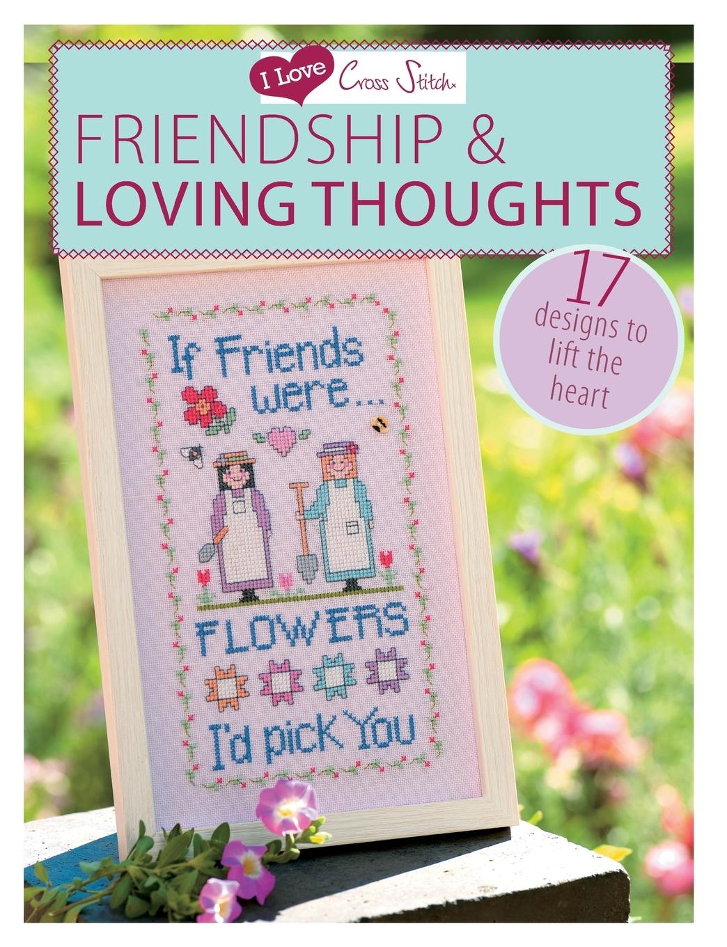 I Love Cross Stitch - Friendship & Loving Thoughts