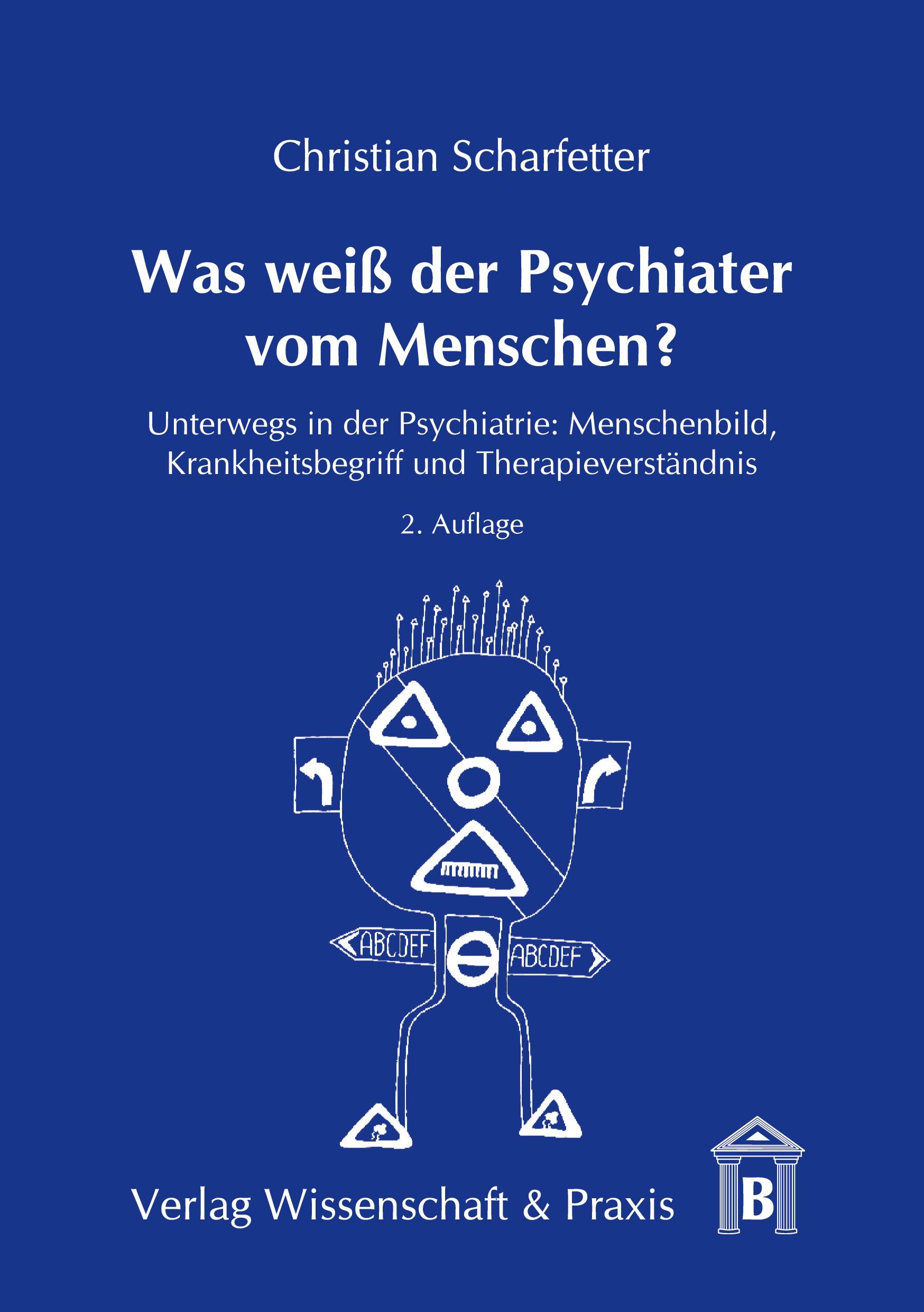 Was weiß der Psychiater vom Menschen?