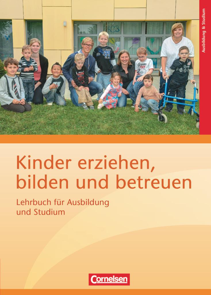 Kinder erziehen, bilden und betreuen: Lehrbuch für Ausbildung und Studium