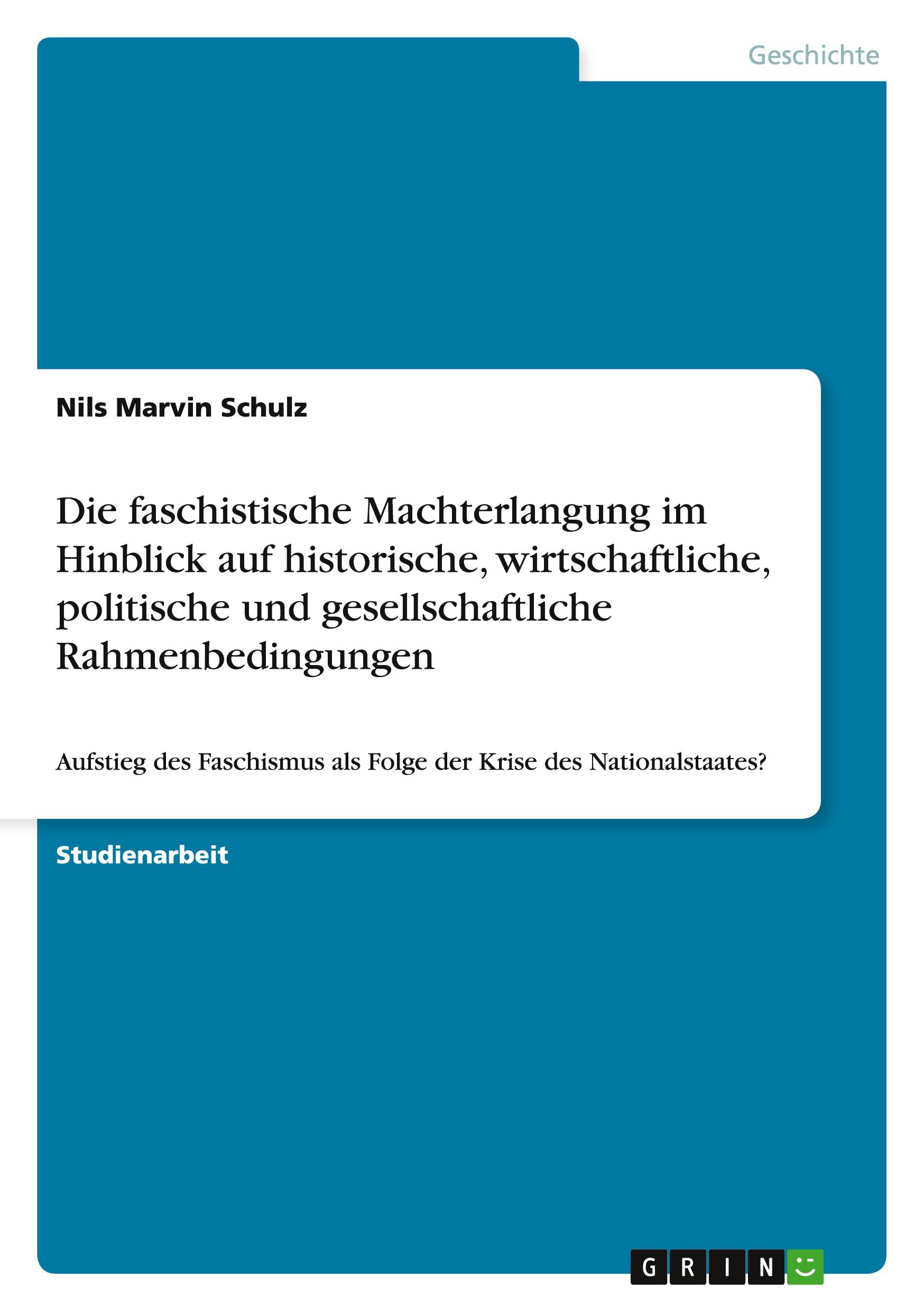 Die faschistische Machterlangung im Hinblick auf historische, wirtschaftliche, politische und gesellschaftliche Rahmenbedingungen