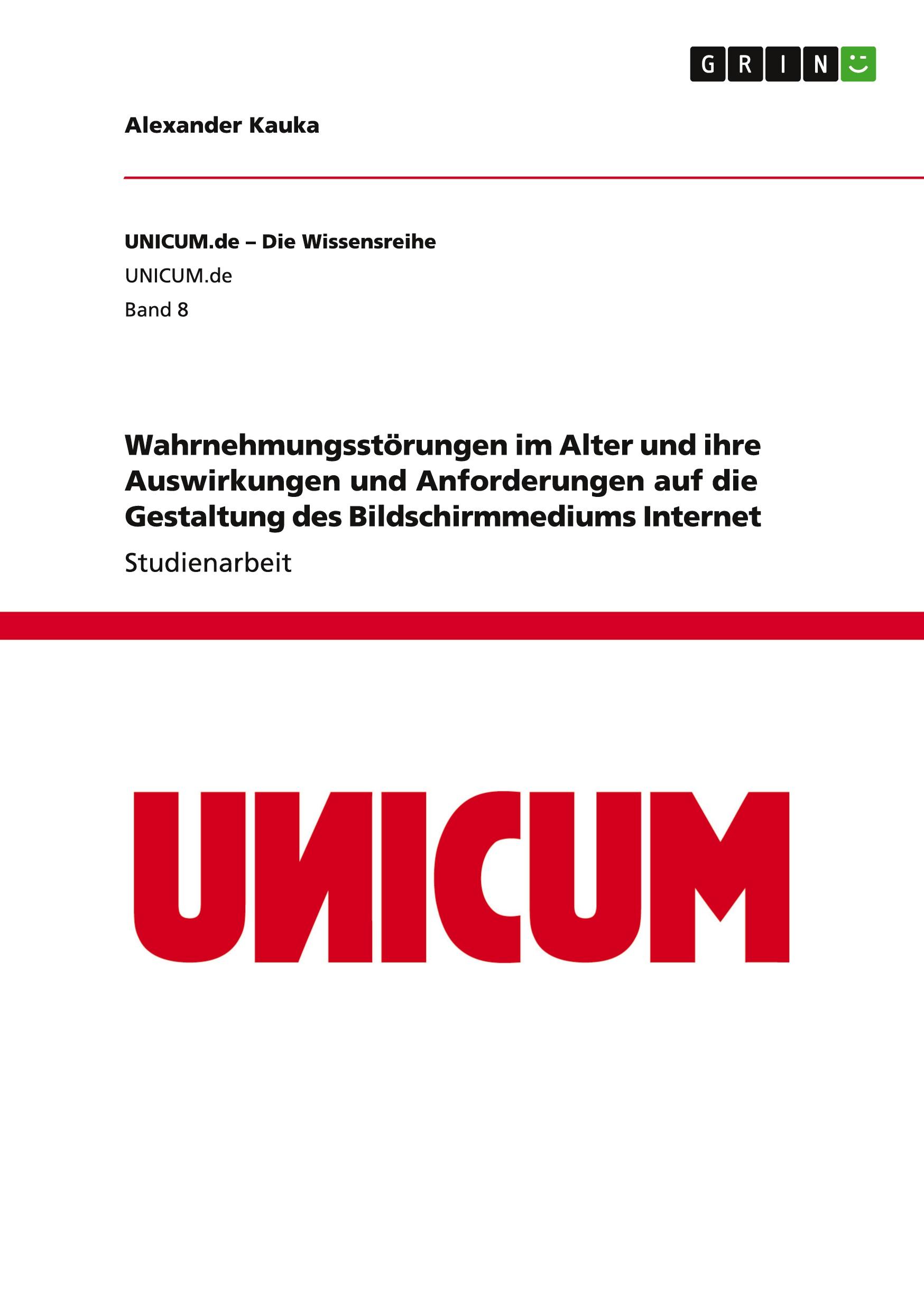 Wahrnehmungsstörungen im Alter und ihre Auswirkungen und Anforderungen  auf die Gestaltung des Bildschirmmediums Internet