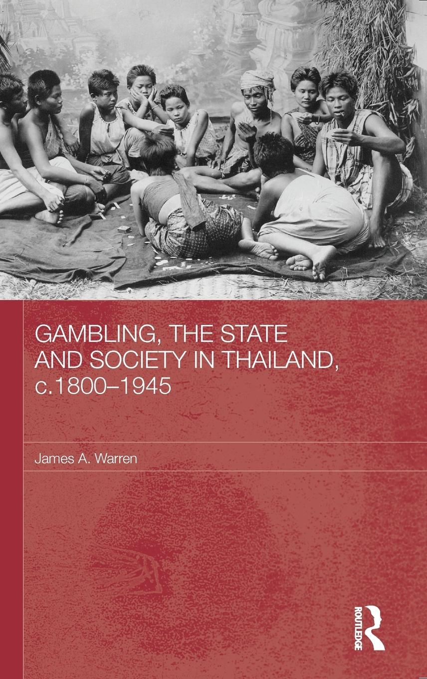 Gambling, the State and Society in Thailand, c.1800-1945