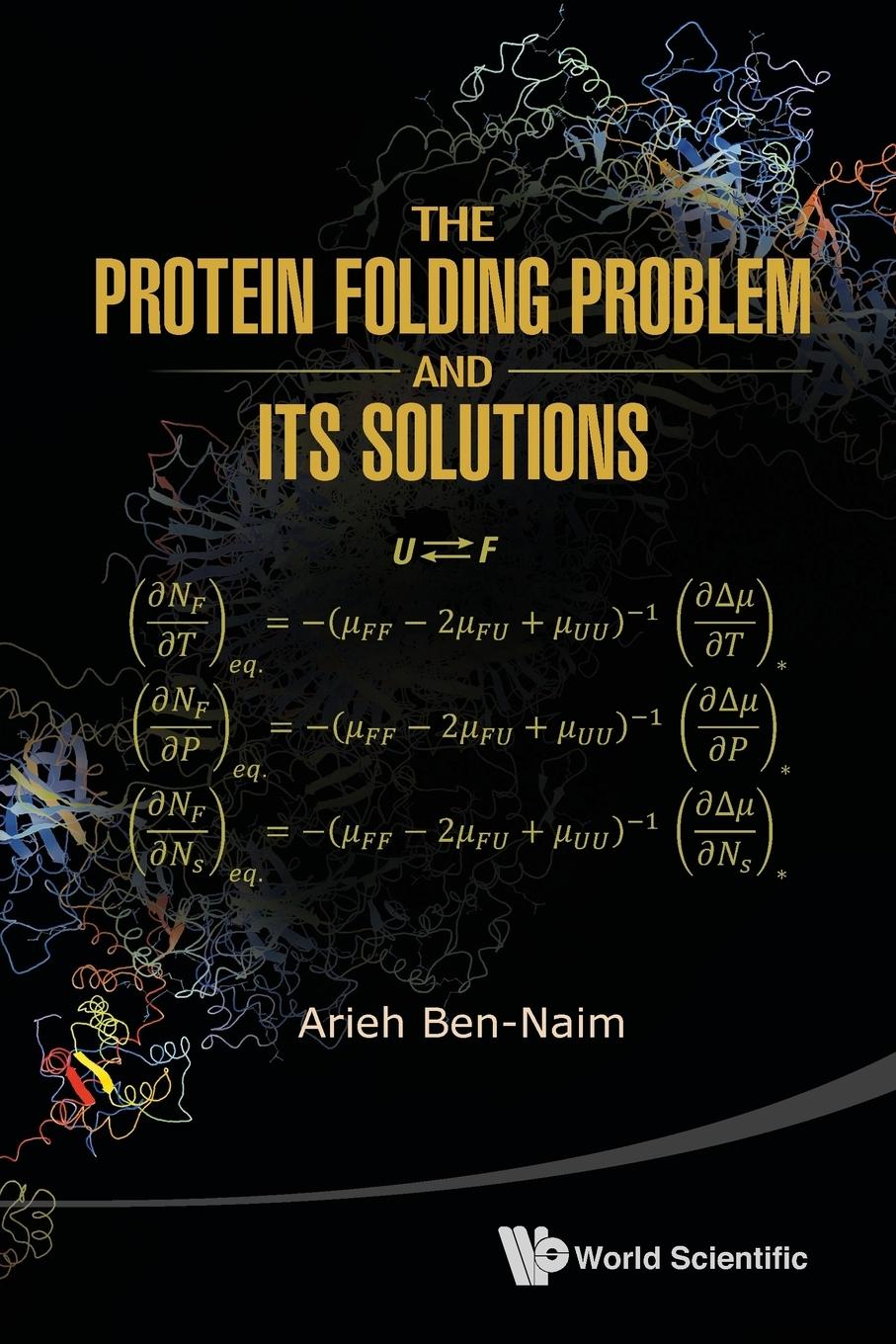 THE PROTEIN FOLDING PROBLEM & ITS SOLUTIONS