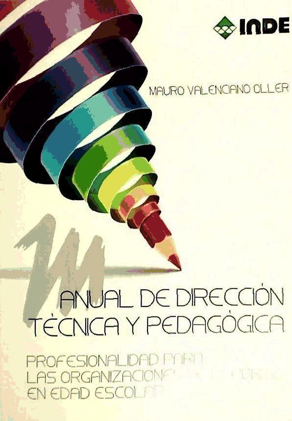 Manual de dirección técnica y pedagógica : profesionalidad para las organizaciones de deporte en edad escolar