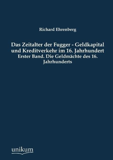 Das Zeitalter der Fugger - Geldkapital und Kreditverkehr im 16. Jahrhundert