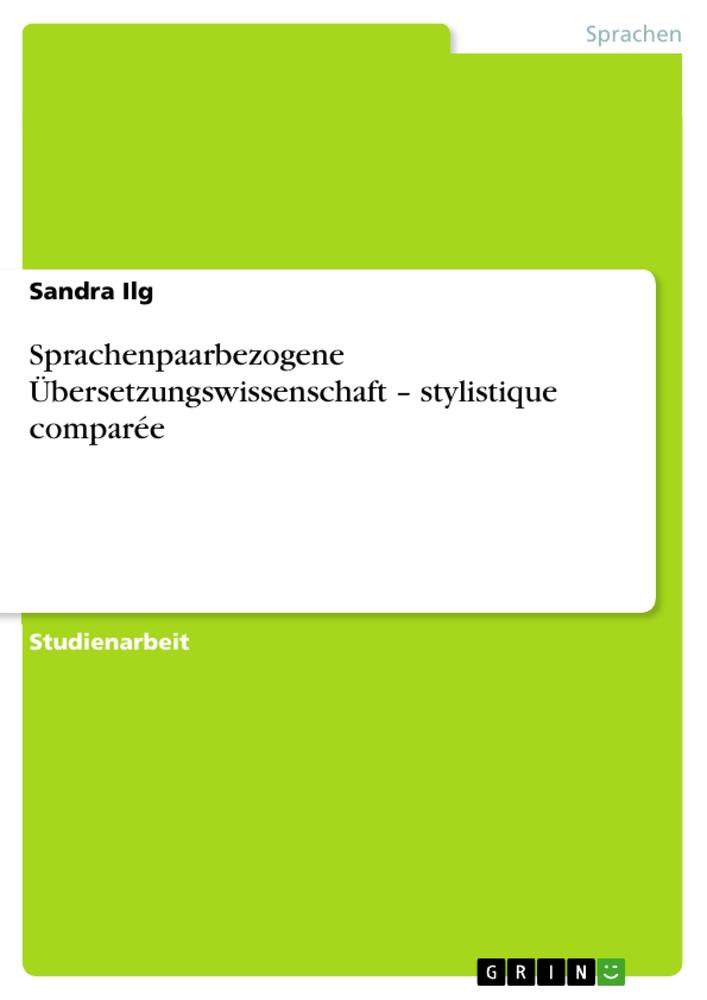 Sprachenpaarbezogene Übersetzungswissenschaft ¿ stylistique comparée