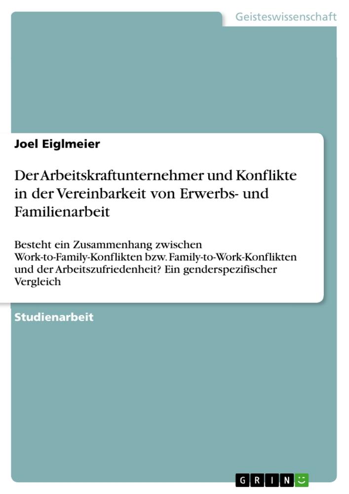 ¿¿Der Arbeitskraftunternehmer und Konflikte in der Vereinbarkeit von Erwerbs- und Familienarbeit