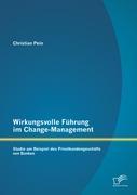 Wirkungsvolle Führung im Change-Management: Studie am Beispiel des Privatkundengeschäfts von Banken