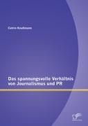 Das spannungsvolle Verhältnis von Journalismus und PR