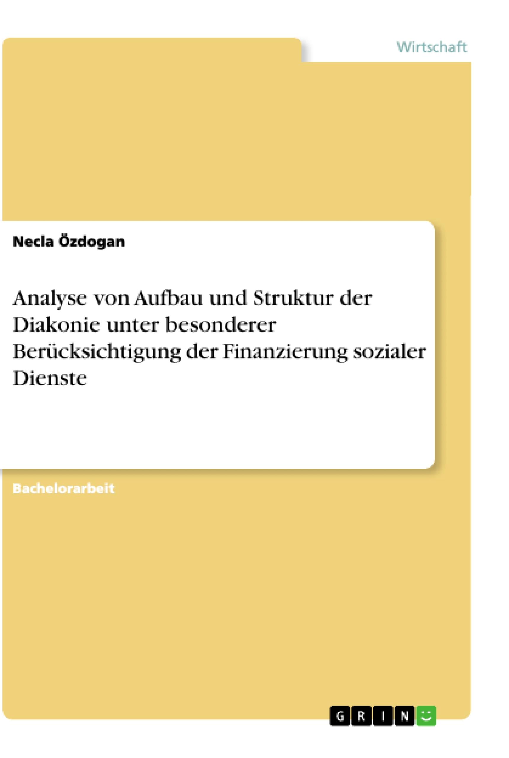 Analyse von Aufbau und Struktur der Diakonie unter besonderer Berücksichtigung der Finanzierung sozialer Dienste