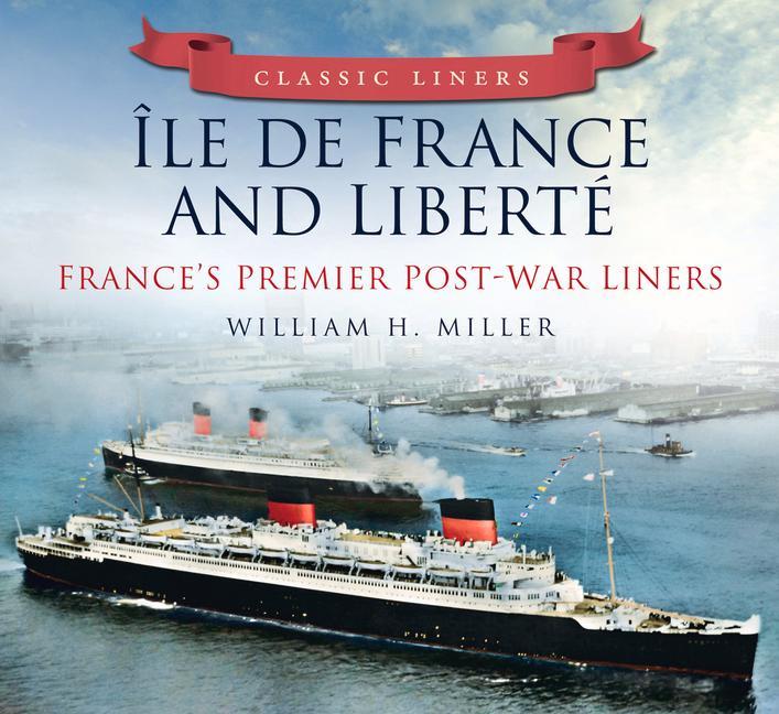 Classic Liners Île de France and Liberté: France's Premier Post-War Liners