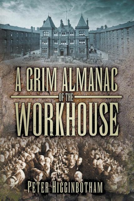 A Grim Almanac of the Workhouse