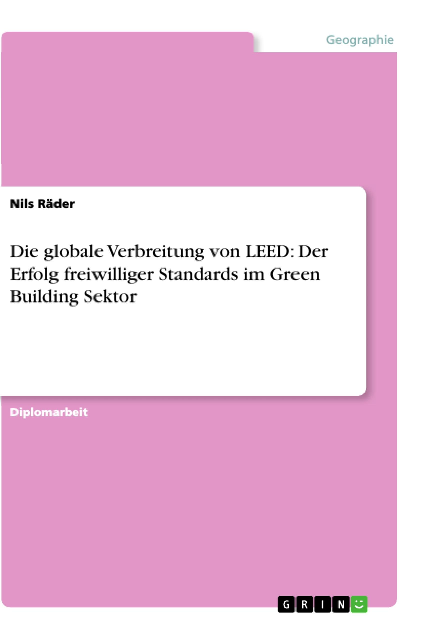 Die globale Verbreitung von LEED: Der Erfolg freiwilliger Standards im Green Building Sektor