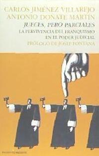 Jueces, pero parciales : la pervivencia del franquismo en el poder judicial