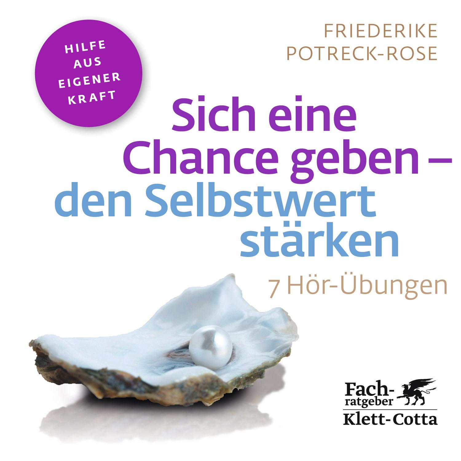 Sich eine Chance geben - den Selbstwert stärken (Fachratgeber Klett-Cotta, Bd. ?)