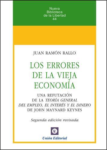 Los errores de la vieja economía : una refutación de la teoría general del empleo, el interés y el dinero de J. M. Keynes