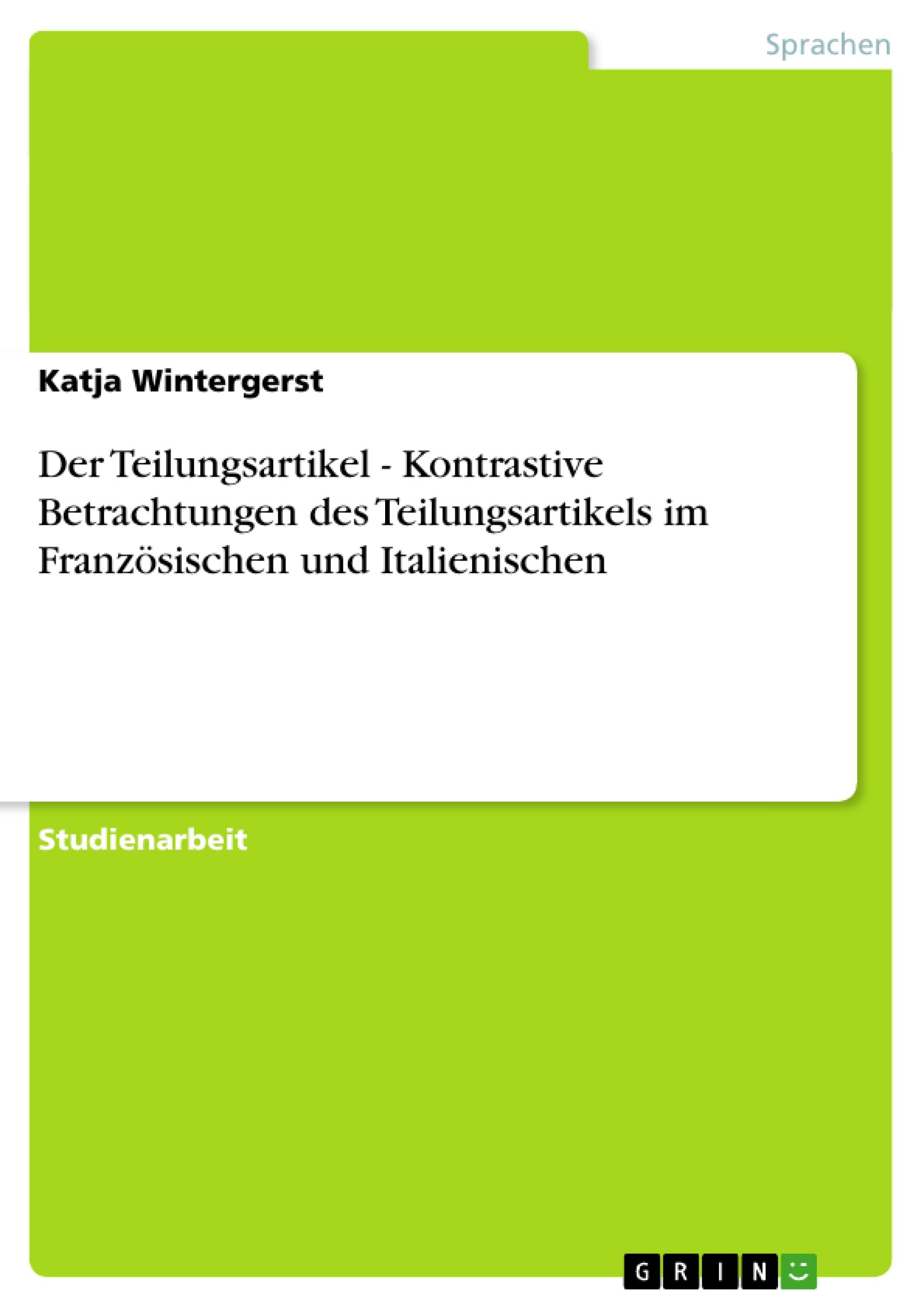 Der Teilungsartikel - Kontrastive Betrachtungen des Teilungsartikels im Französischen und Italienischen