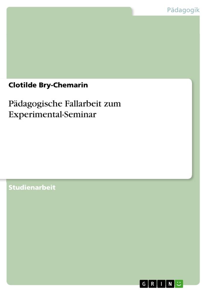 Pädagogische Fallarbeit zum Experimental-Seminar