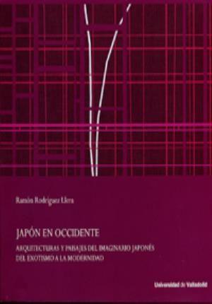 Japón en Occidente : arquitecturas y paisajes del imaginario japonés : del exotismo a la modernidad