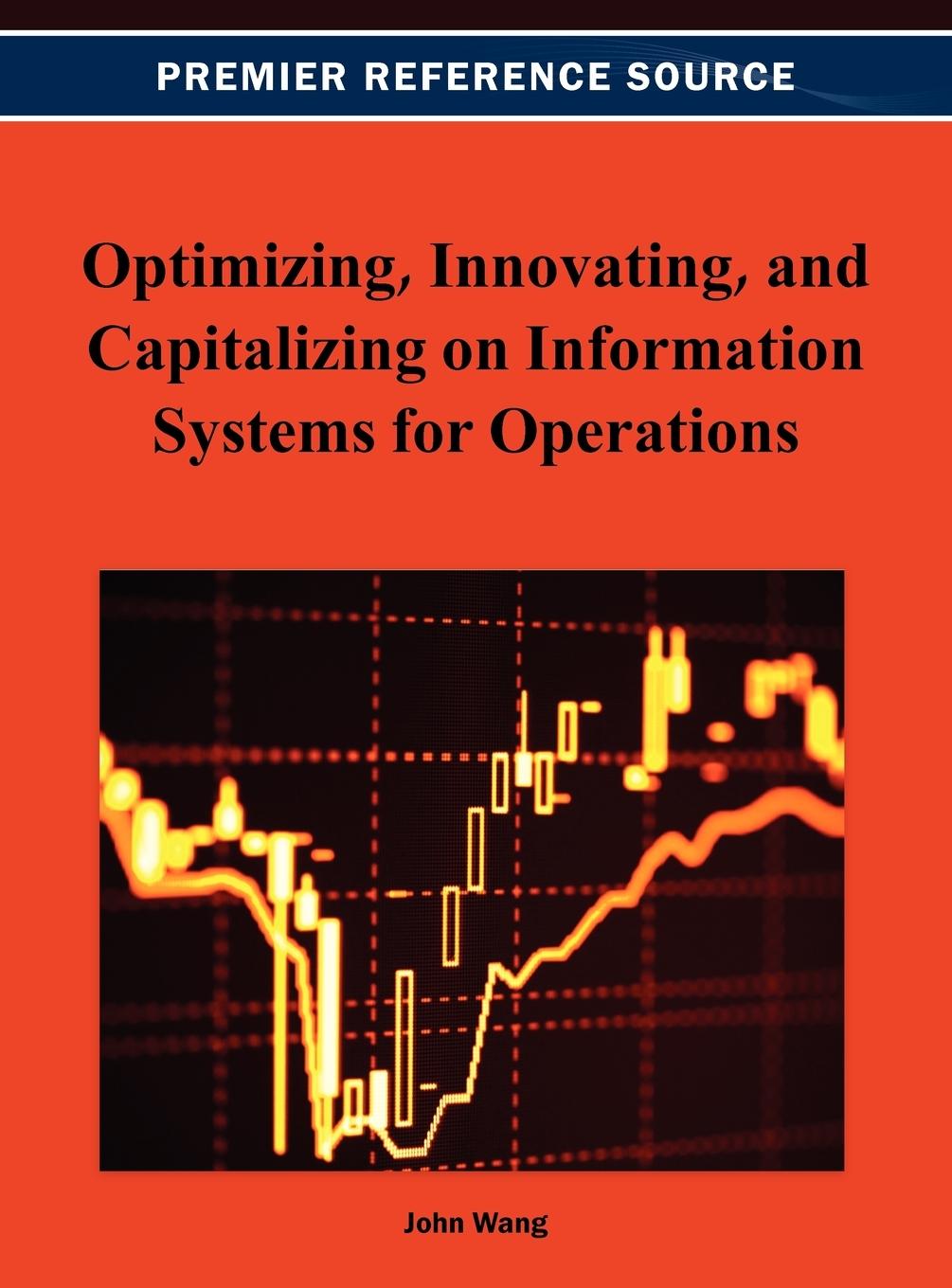 Optimizing, Innovating, and Capitalizing on Information Systems for Operations