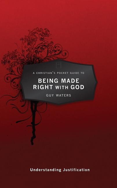 A Christian's Pocket Guide to Being Made Right with God