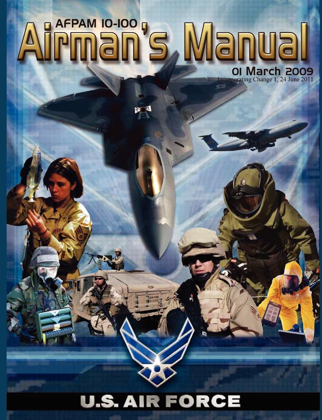 Airman's Manual Afpam 10-100. 01 March 2009, Incorporating Change 1, 24 June 2011