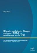 Bilanzierung latenter Steuern nach dem BilMoG in Annäherung an die IFRS: Die Bilanzierungspraxis mittelständischer Unternehmen in Deutschland